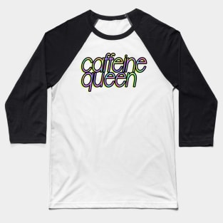 Caffeine Queen Coffee Lover Sticker Baseball T-Shirt